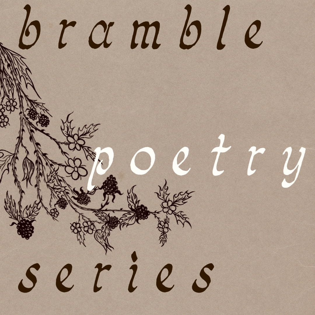 Bramble Poetry Series + Open Mic