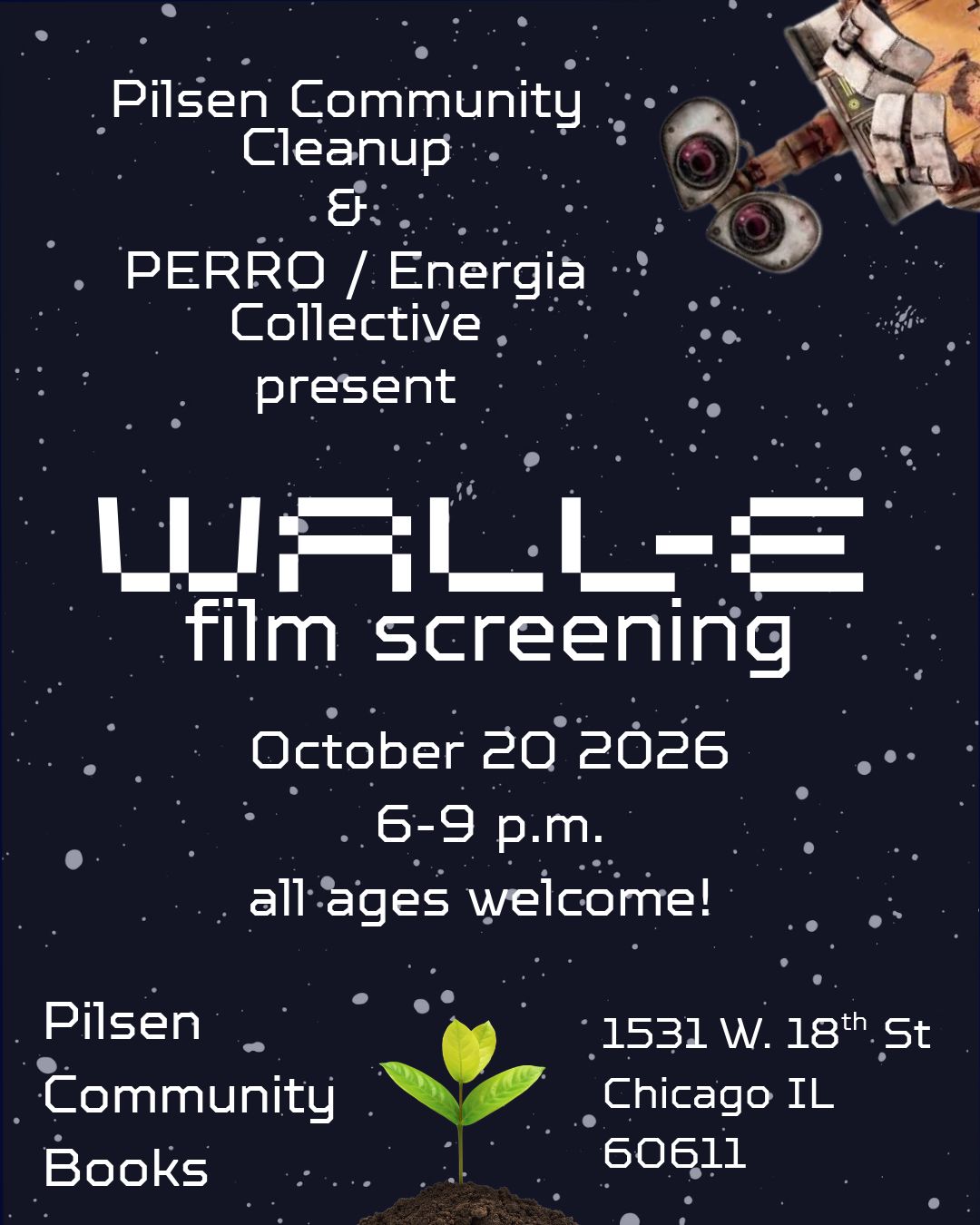 Wall-E Film Screening with Pilsen Community Cleanup and PERRO/Energia Collective