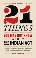 21 Things You May Not Know About the Indian Act