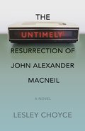 Cover image for Untimely Resurrection of John Alexander MacNeil