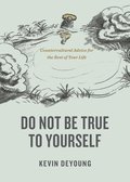 Cover image for Do Not Be True to Yourself