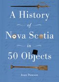 Cover image for History of Nova Scotia in 50 Objects