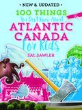 Cover image for 100 Things You Don't Know About Atlantic Canada (For Kids)