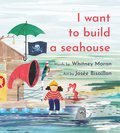Cover image for I Want to Build a Seahouse (pb)
