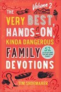 Cover image for Very Best, Hands-On, Kinda Dangerous Family Devotions, Volume 2