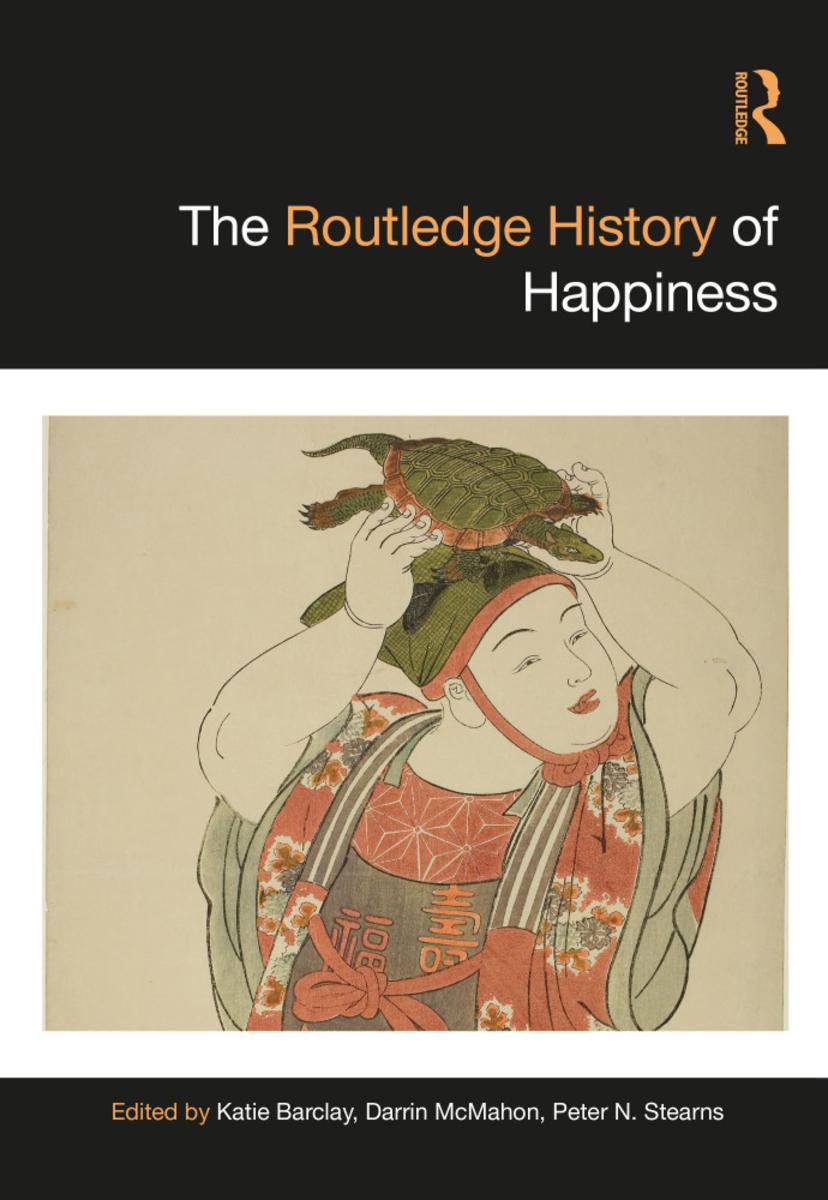 The Routledge History of Happiness by Katie Barclay, Darrin McMahon ...