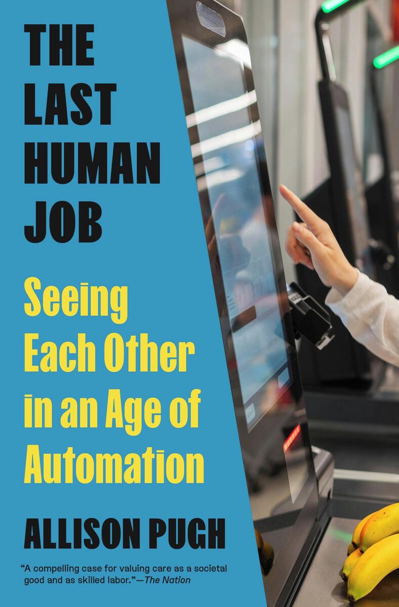 Last Human Job by Allison Pugh - McNally Robinson Booksellers
