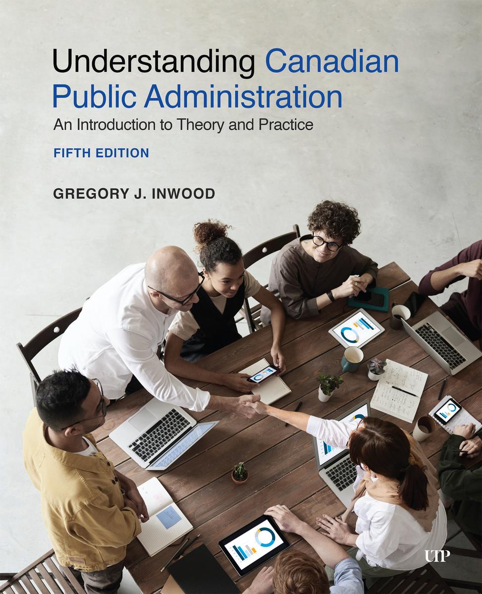 Understanding Canadian Public Administration by Gregory J Inwood ...