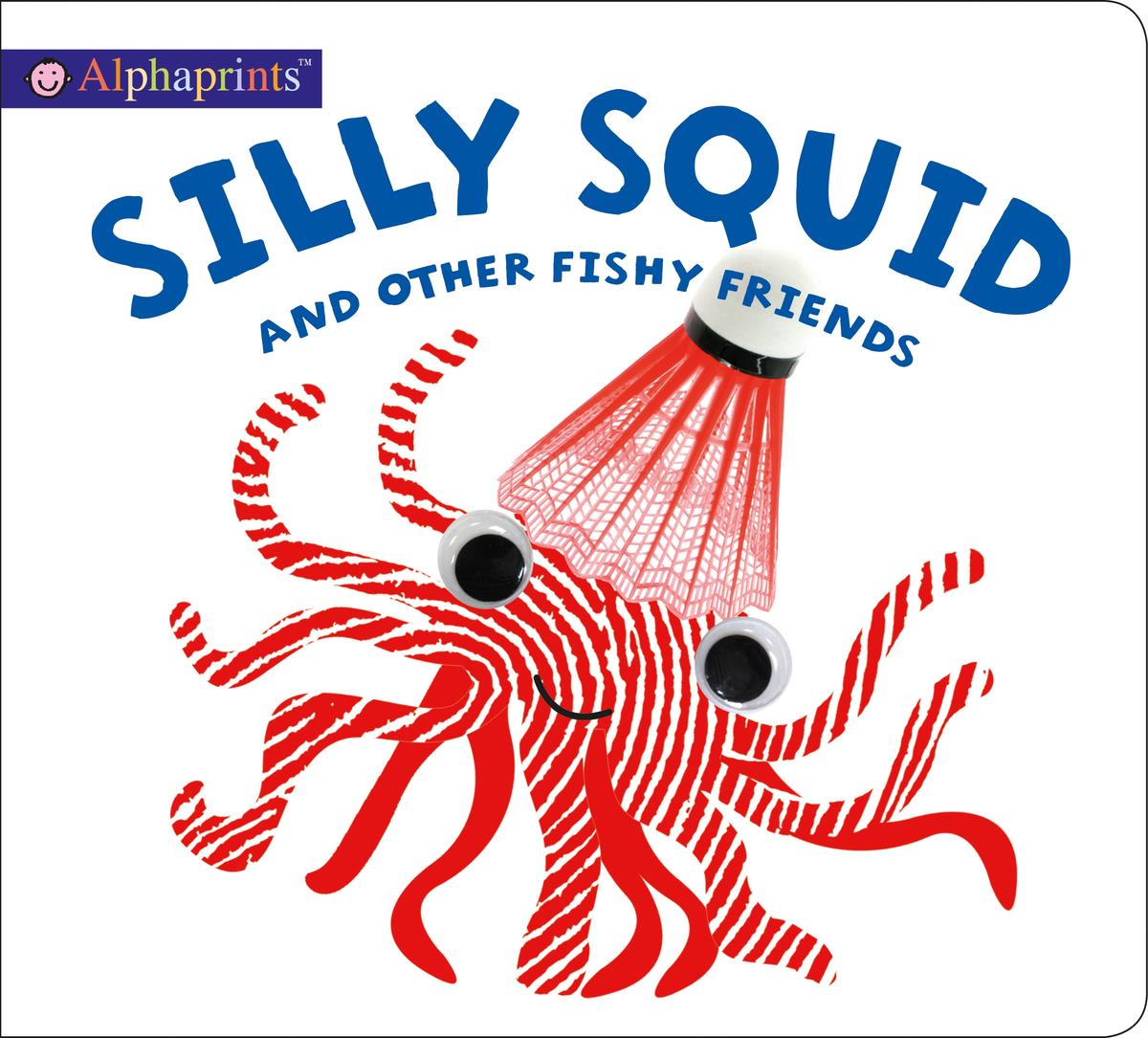 Silly Squid & Other Fishy Friends by Roger Priddy - McNally Robinson ...