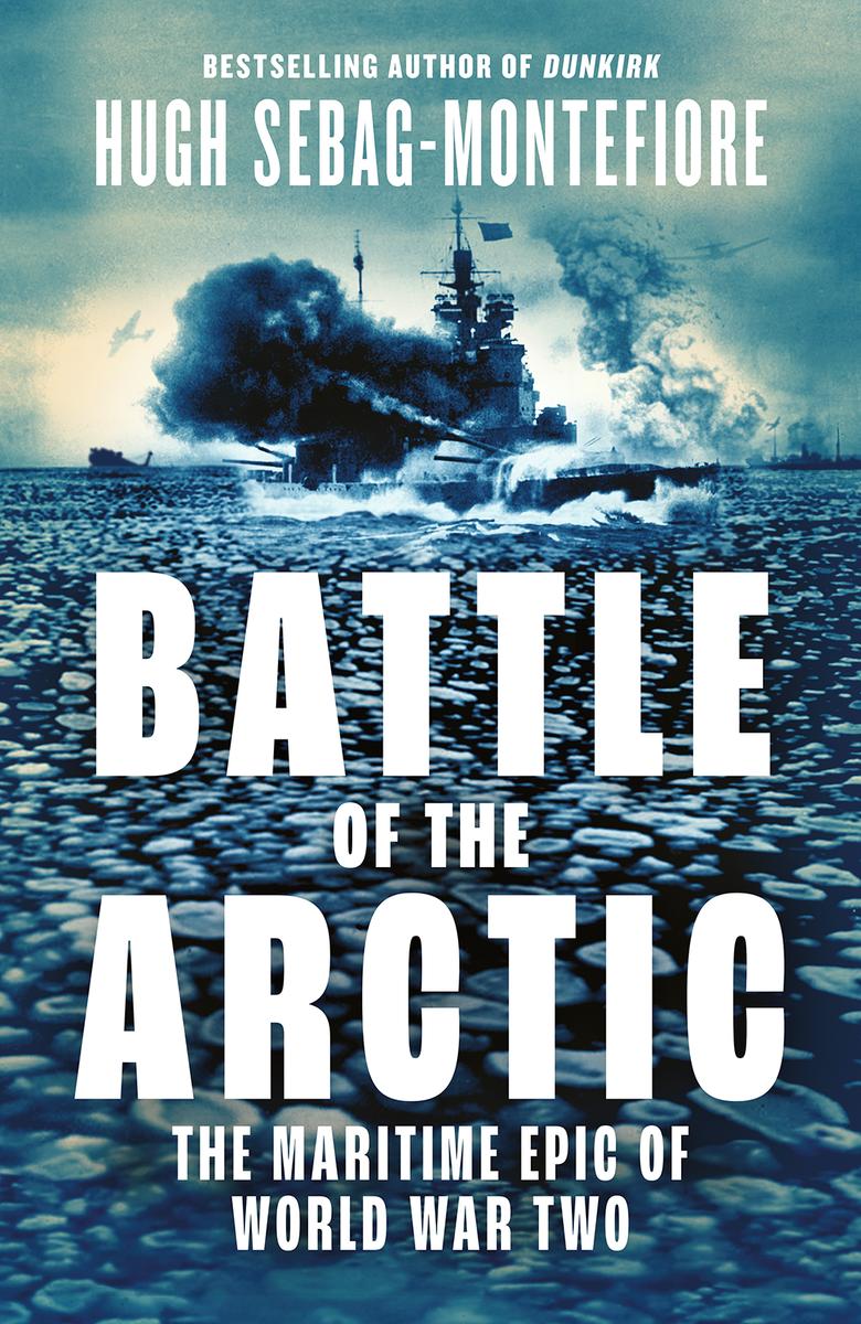 Battle Of The Arctic by H. Sebag-montefiore - McNally Robinson Booksellers