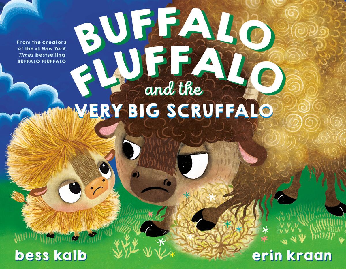 Buffalo Fluffalo and the Very Big Scruffalo by Bess Kalb, Erin Kraan ...