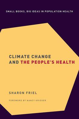 Climate Change and the People's Health by Sharon Friel, Nancy Krieger ...