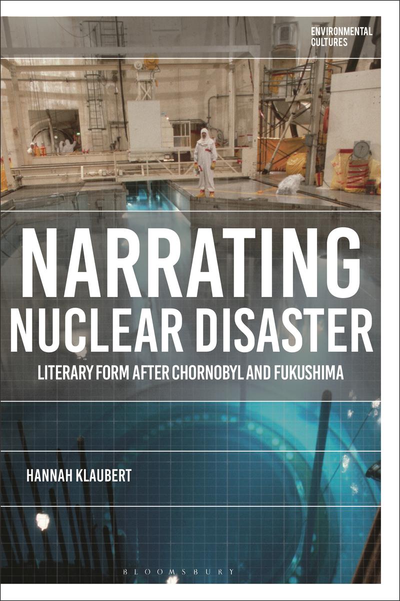 Narrating Nuclear Disaster by Hannah Klaubert, Richard Kerridge, Greg ...