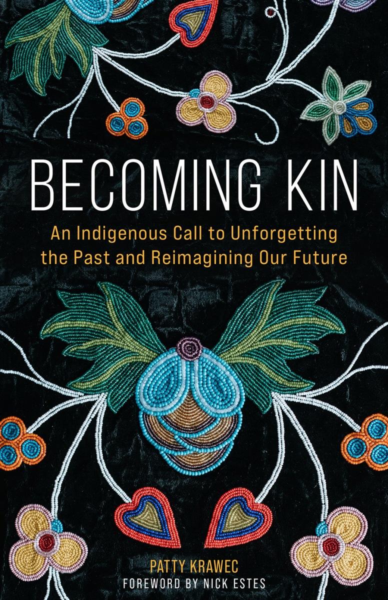 Becoming Kin by Patty Krawec, Nick Estes - McNally Robinson Booksellers