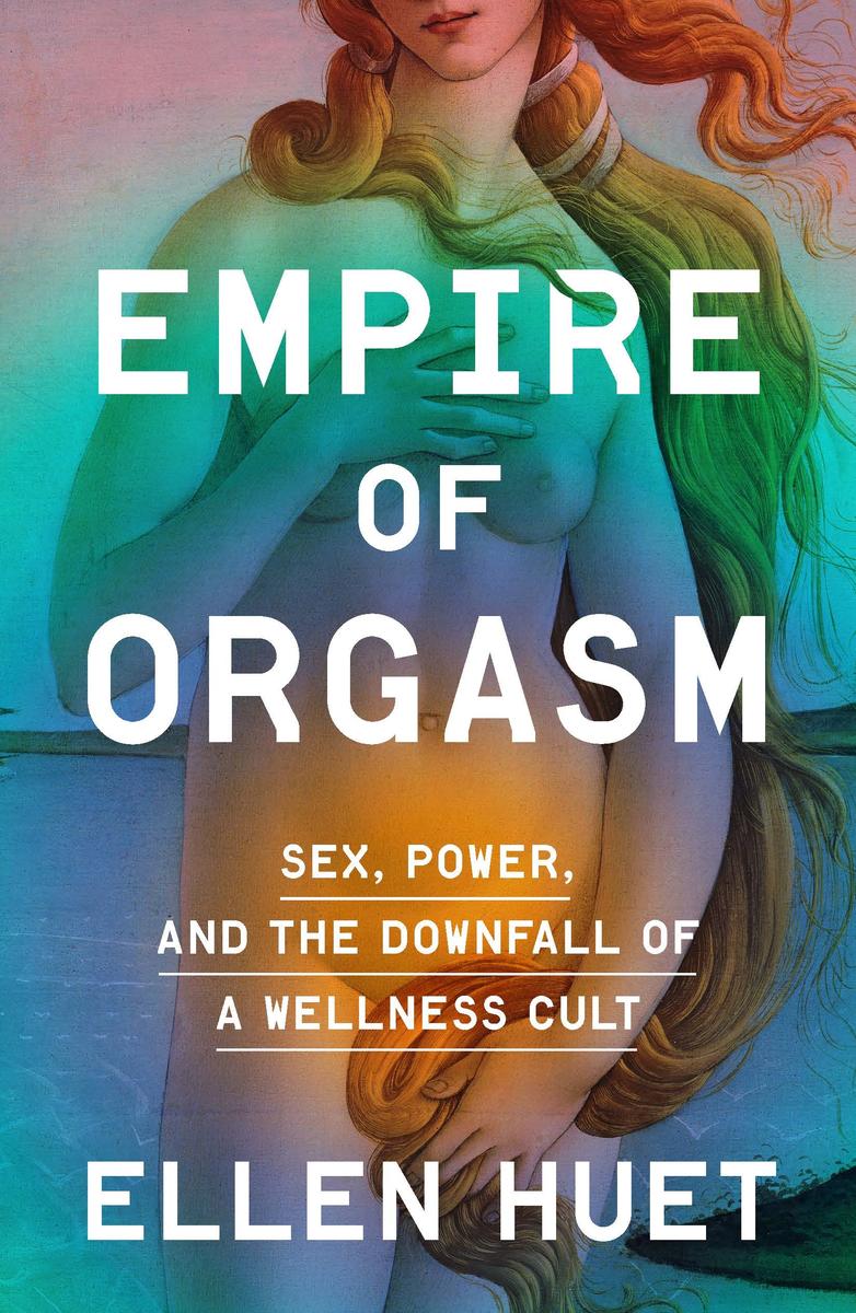 Empire Of Orgasm by Ellen Huet - McNally Robinson Booksellers