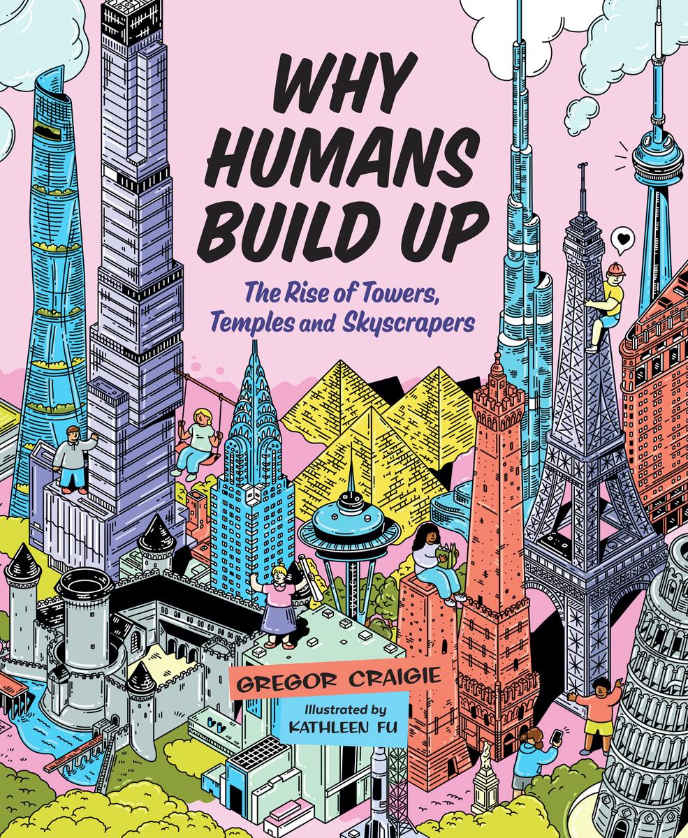 Why Humans Build Up by Gregor Craigie, Kathleen Fu - McNally Robinson ...