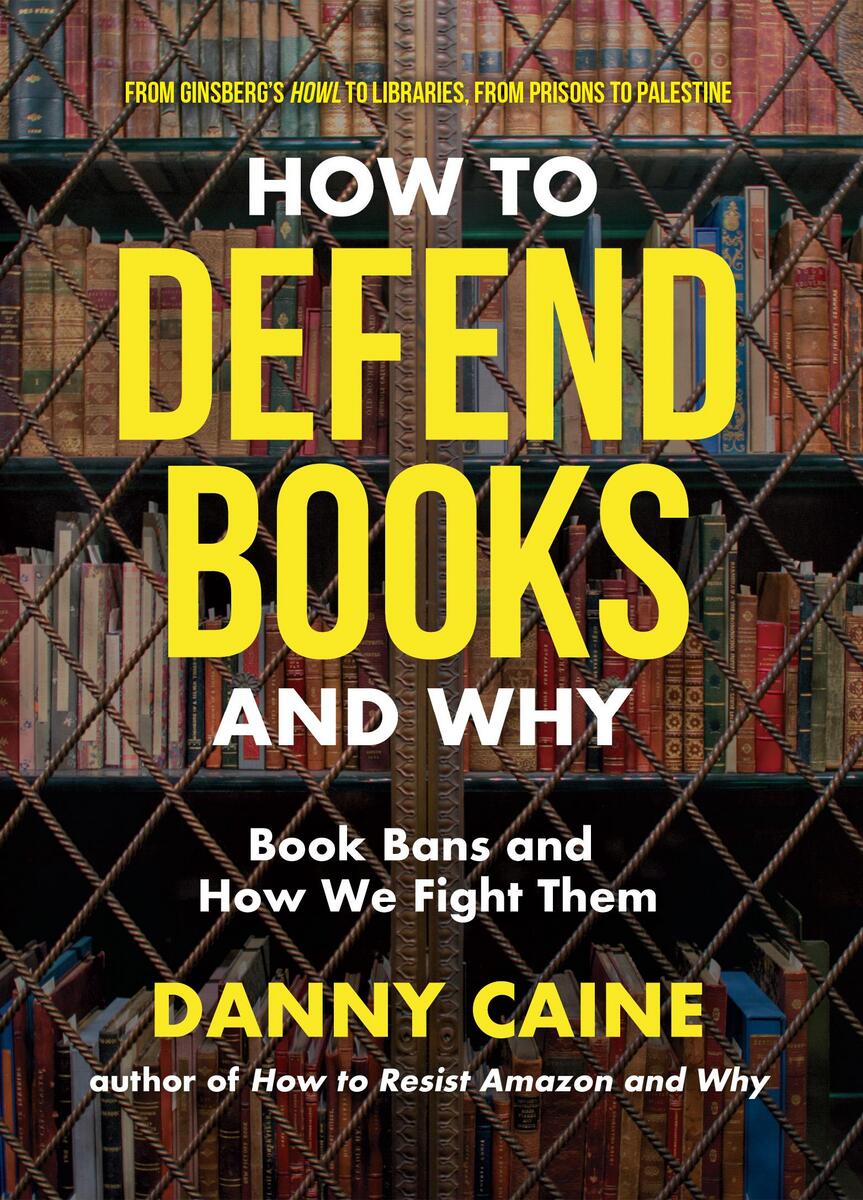 How to Defend Books and Why: Book Bans and How We Fight Them
