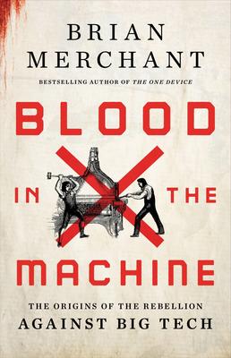 Blood in the Machine - The Origins of the Rebellion Against Big Tech