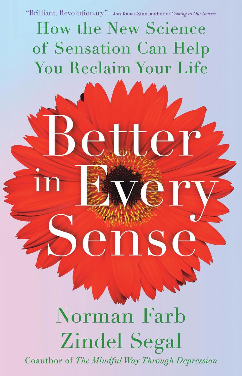 Better in Every Sense - How the New Science of Sensation Can Help You Reclaim Your Life