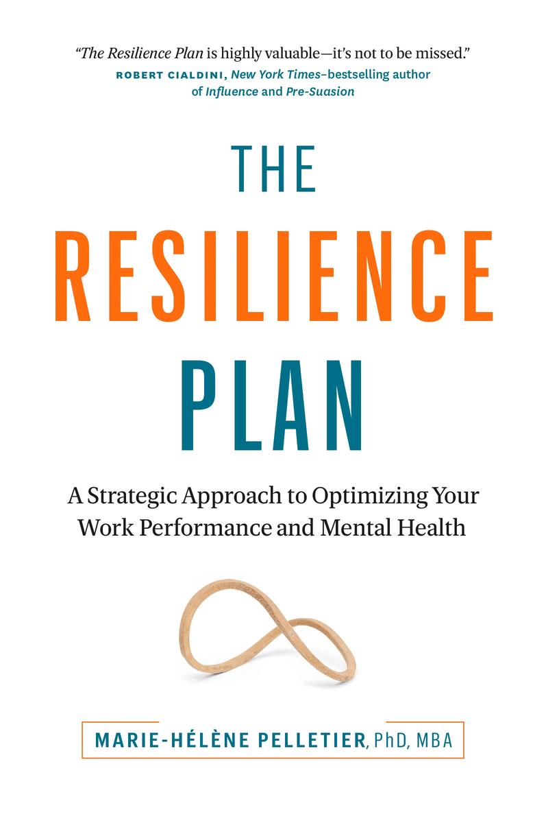 The Resilience Plan - A Strategic Approach to Optimizing Your Work Performance and Mental Health