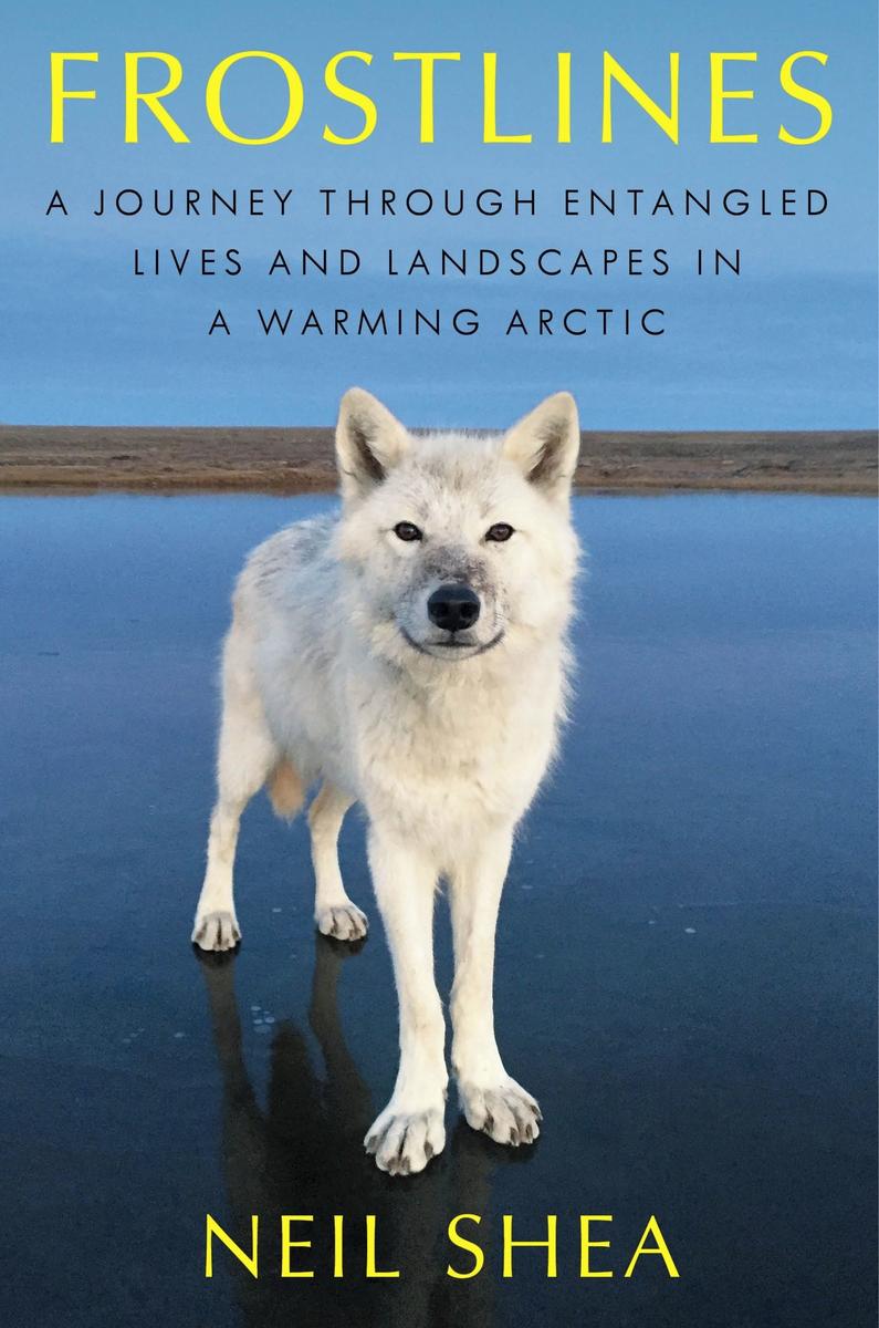 Frostlines: A Journey Through Entangled Lives and Landscapes in a Warming Arctic