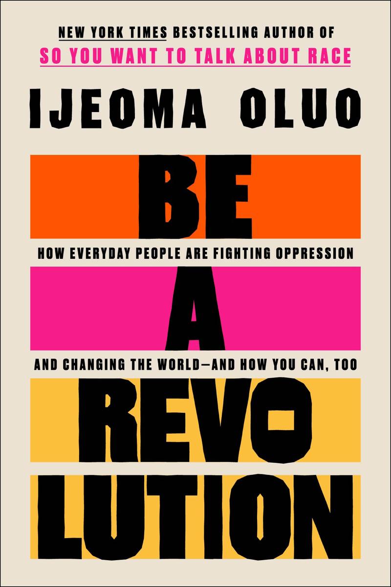 Be a Revolution - How Everyday People Are Fighting Oppression and Changing the World?and How You Can, Too