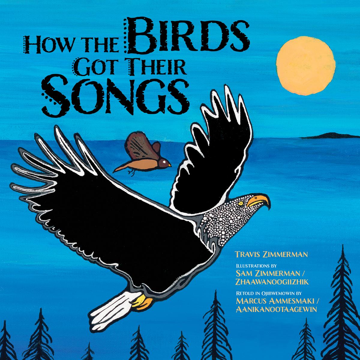 How the Birds Got Their Songs by Travis Zimmerman, Sam Zimmerman