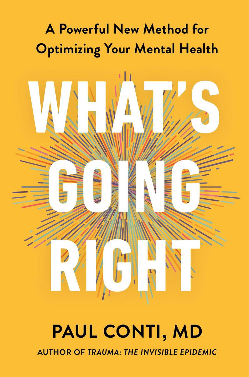 What's Going Right: A Powerful New Method for Optimizing Your Mental Health