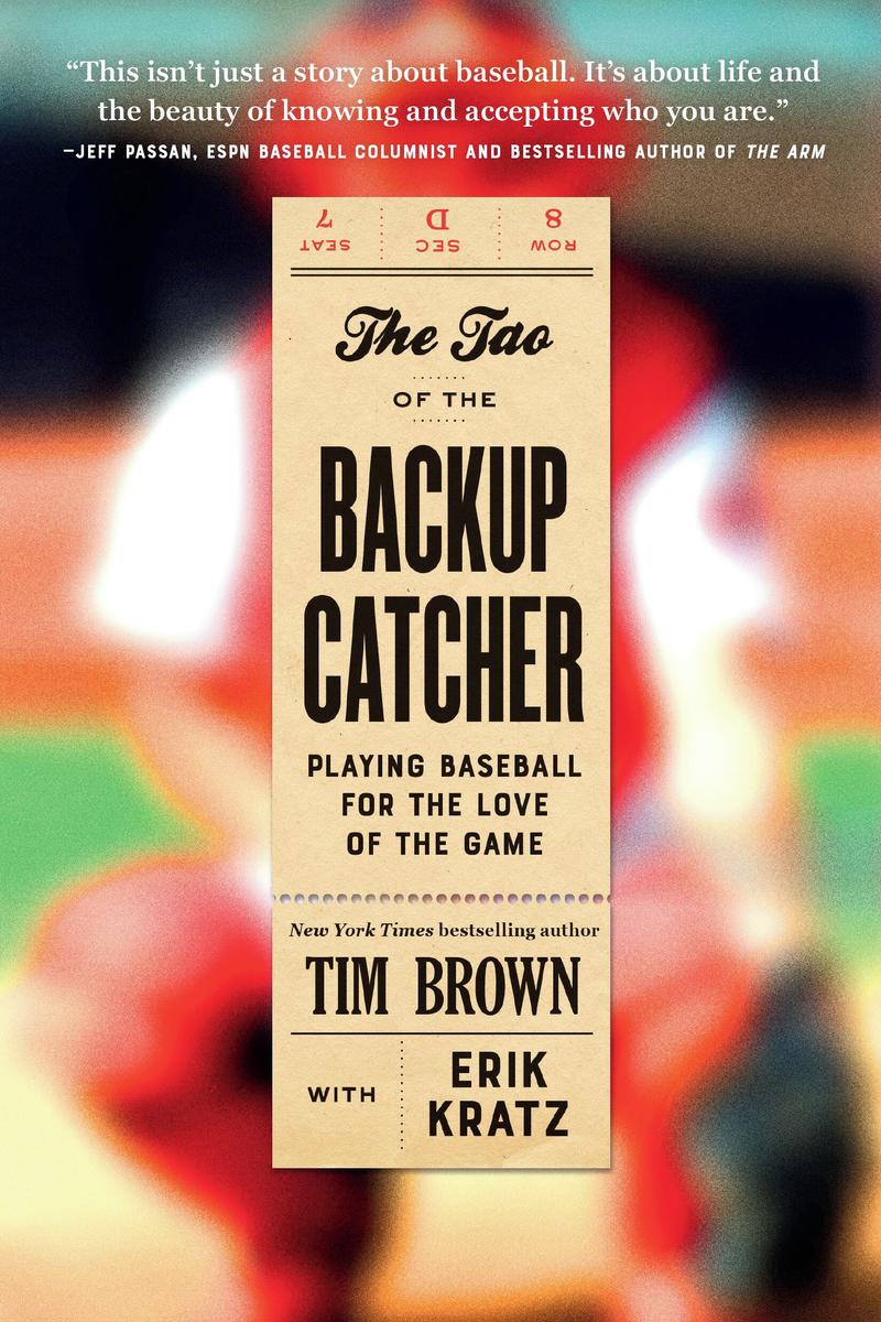 The Tao of the Backup Catcher: Playing Baseball for the Love of the Game