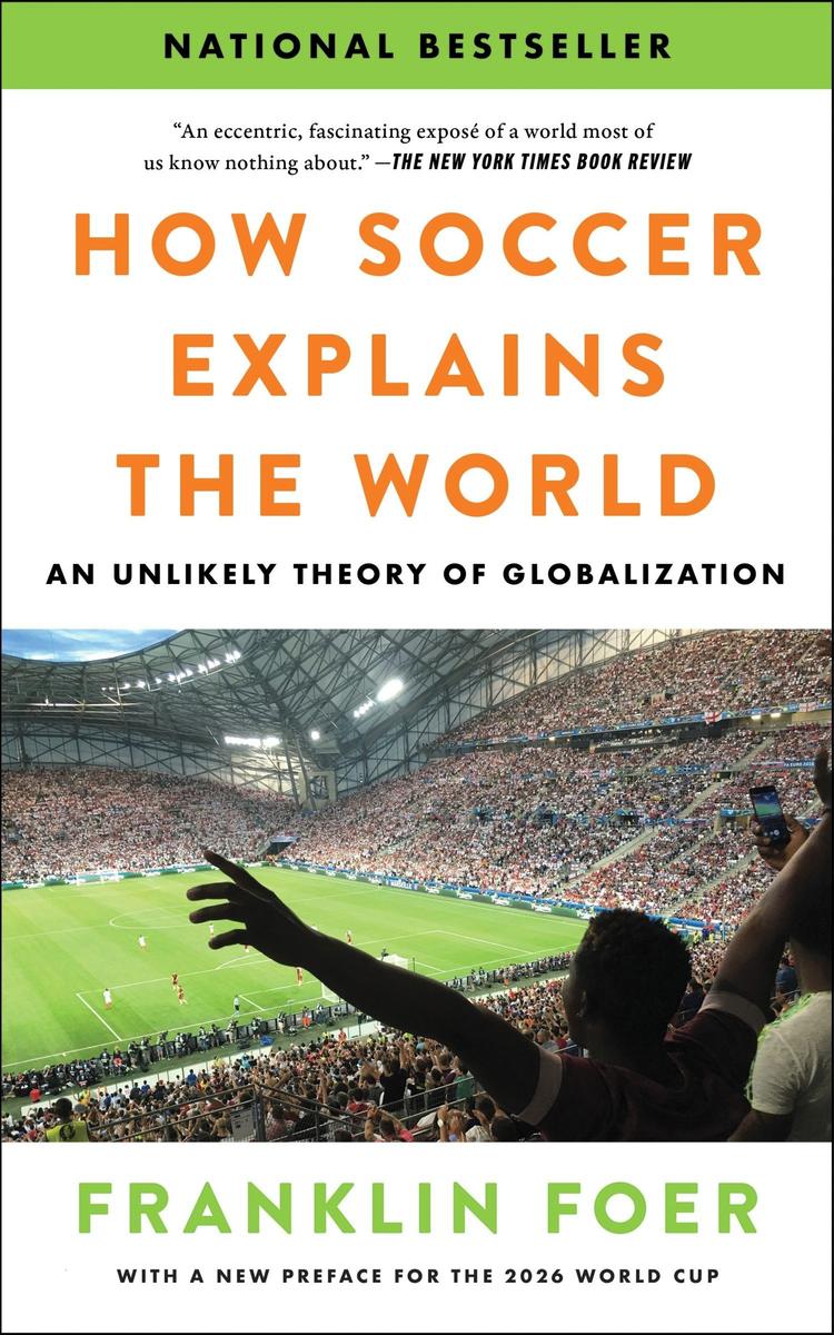 How Soccer Explains the World: An Unlikely Theory of Globalization
