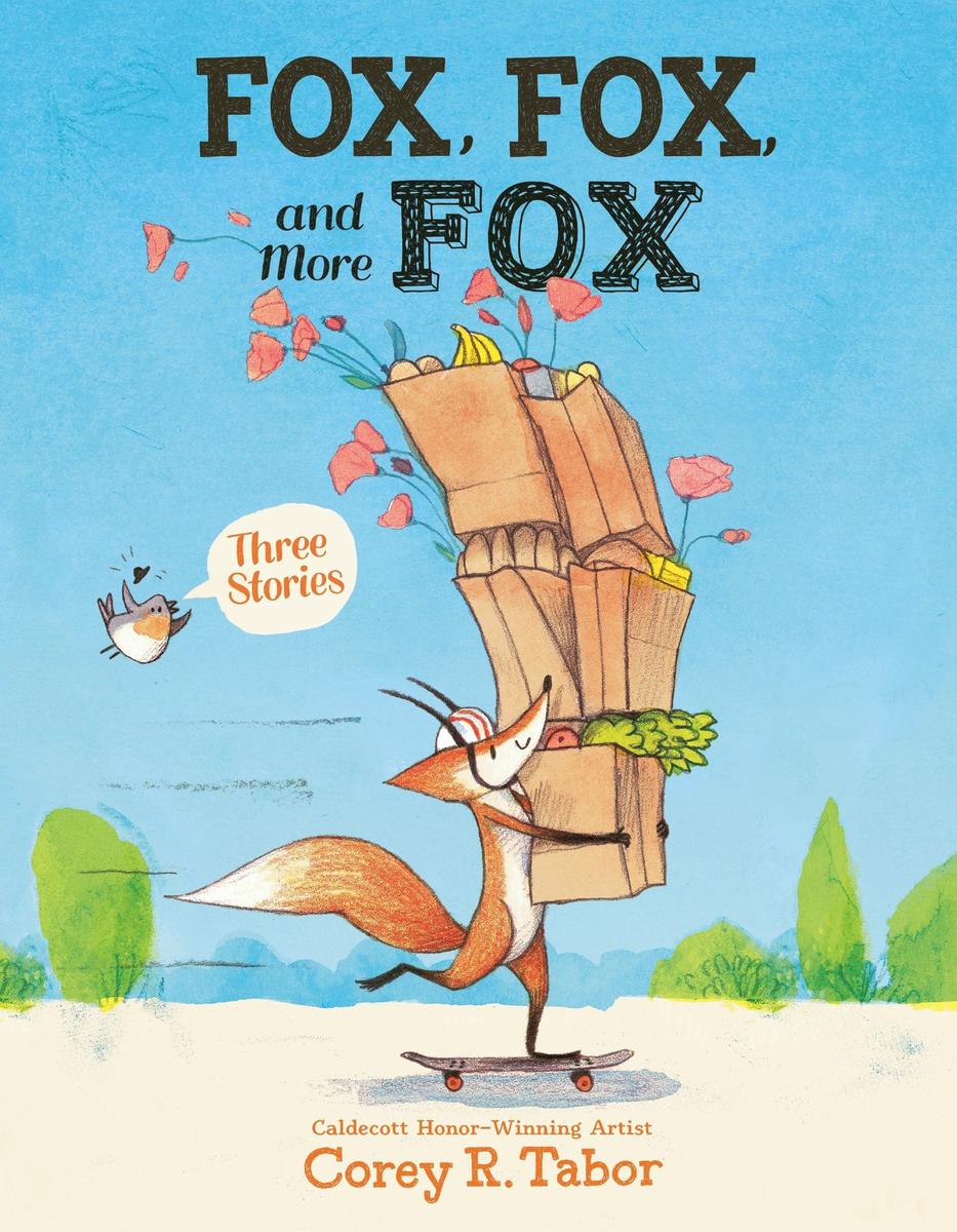 Fox, Fox, and More Fox: Three Stories: Fox the Tiger, Fox Is Late, Fox Has a Problem