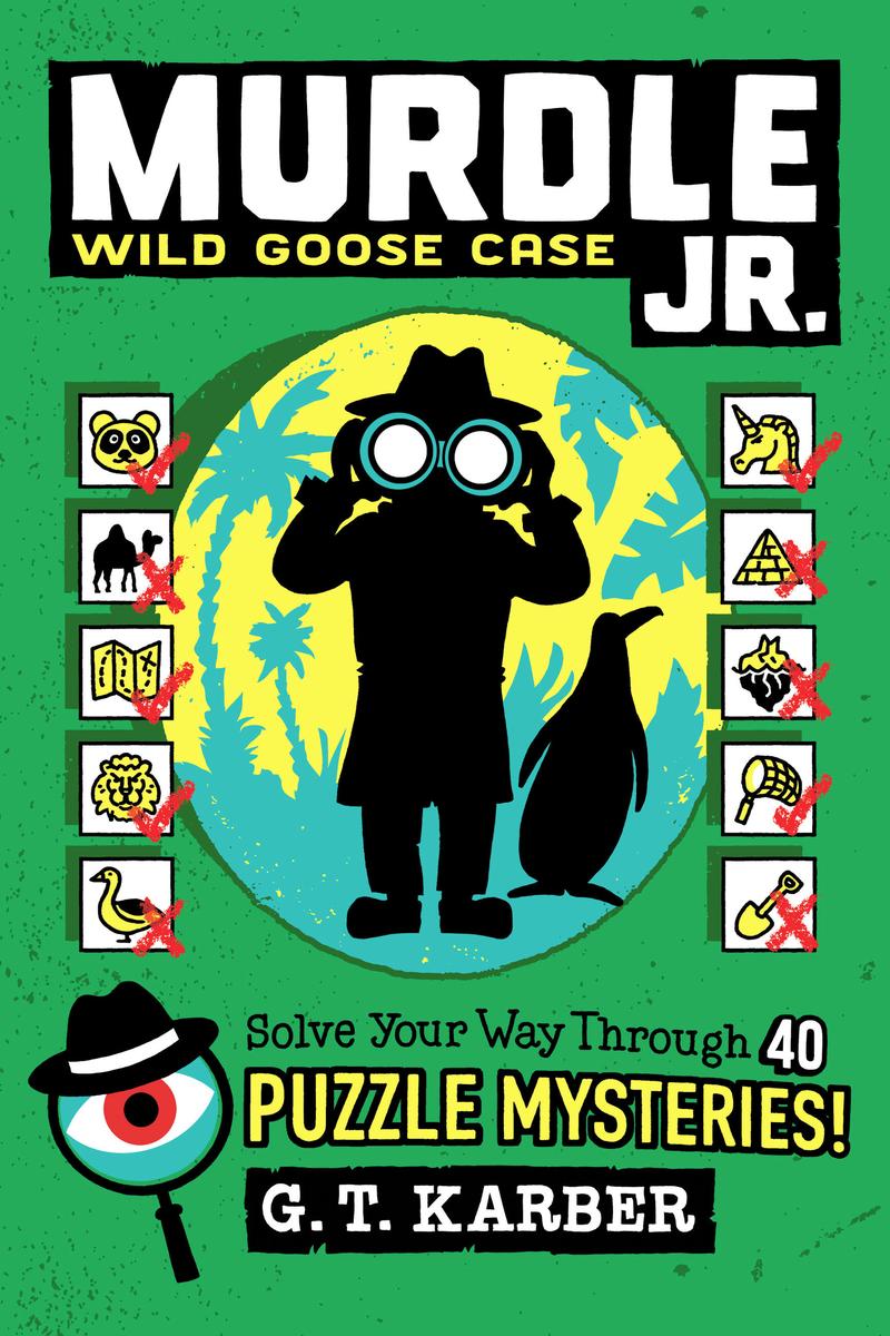 Murdle Jr.: Wild Goose Case: Solve Your Way Through 40 Puzzle Mysteries!