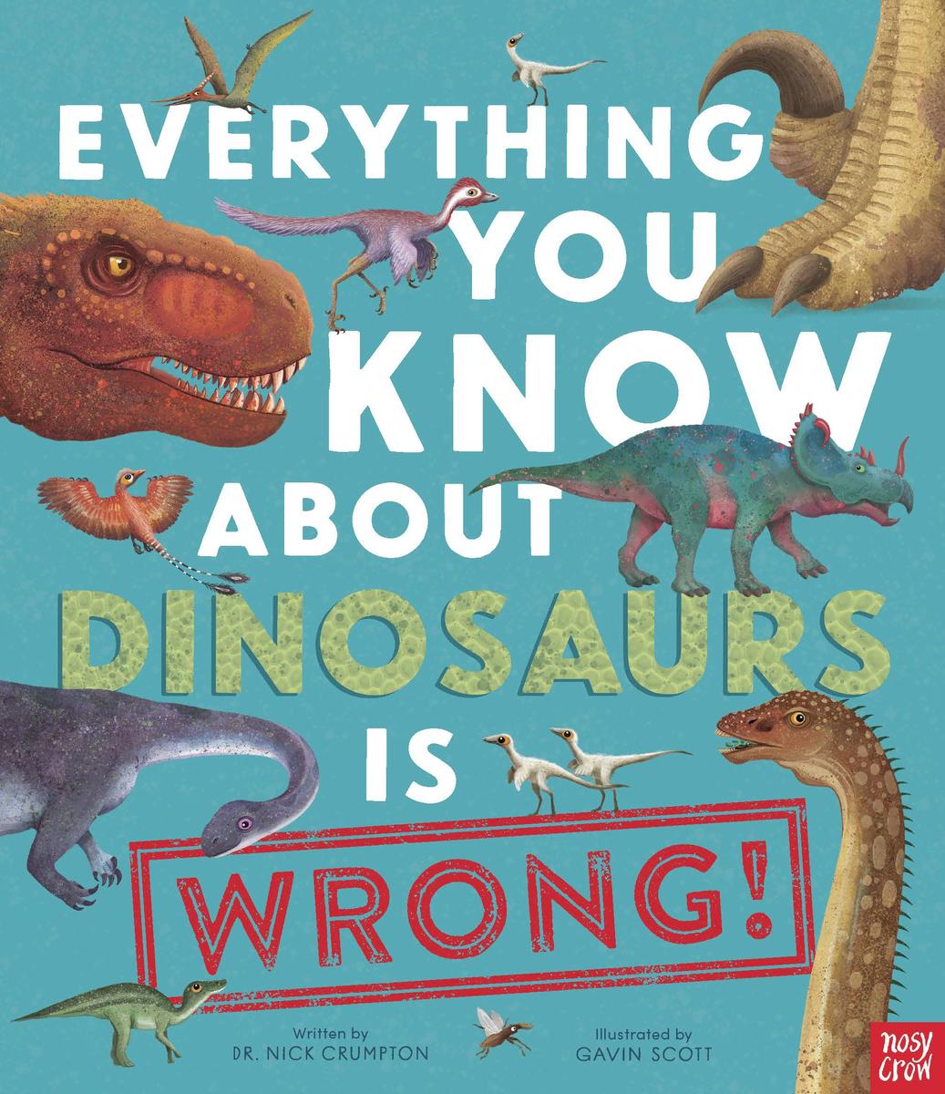 Everything You Know About Dinosaurs is Wrong! - 