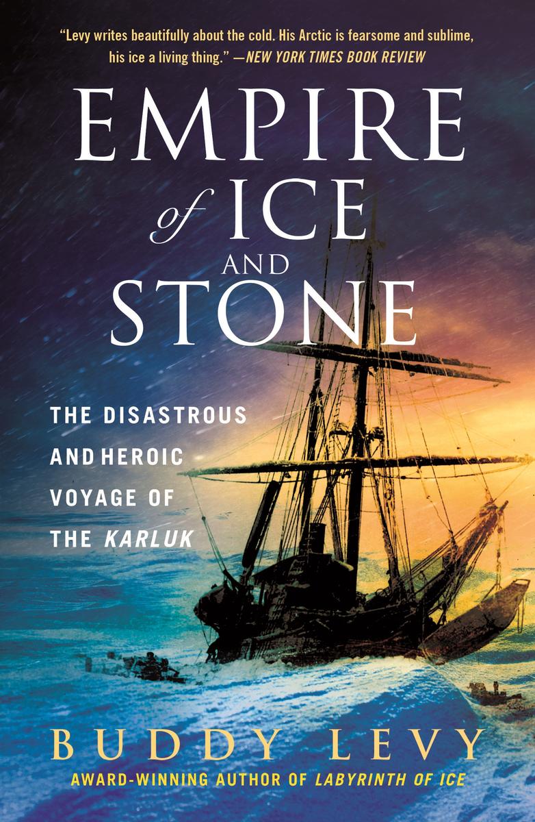 Empire of Ice and Stone - The Disastrous and Heroic Voyage of the Karluk