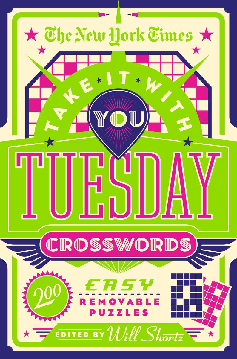 The New York Times Take It With You Tuesday Crosswords - 200 Easy Removable Puzzles
