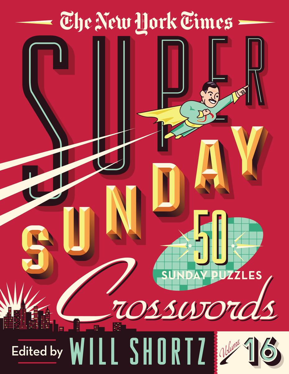 The New York Times Super Sunday Crosswords Volume 16 - 50 Sunday Puzzles