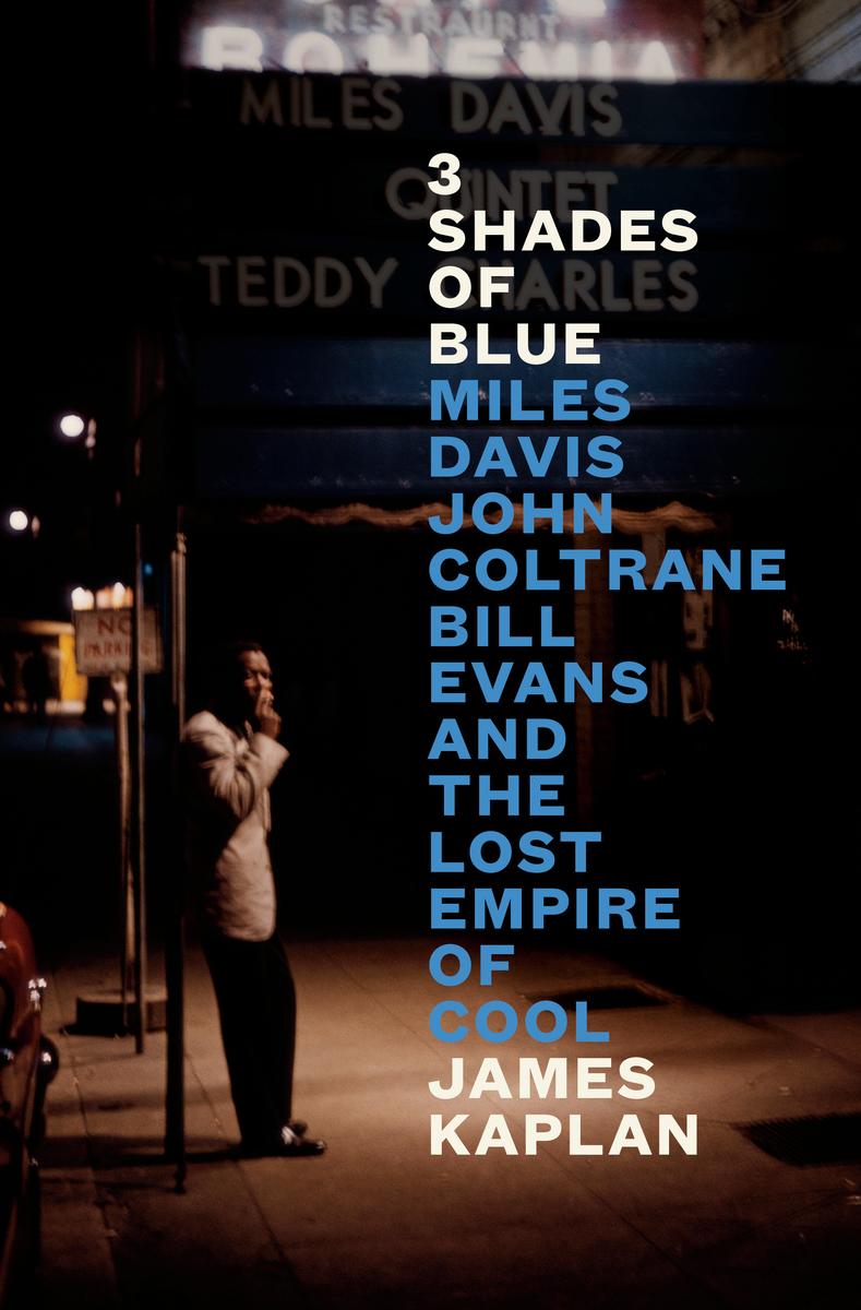 3 Shades of Blue - Miles Davis, John Coltrane, Bill Evans, and the Lost Empire of Cool