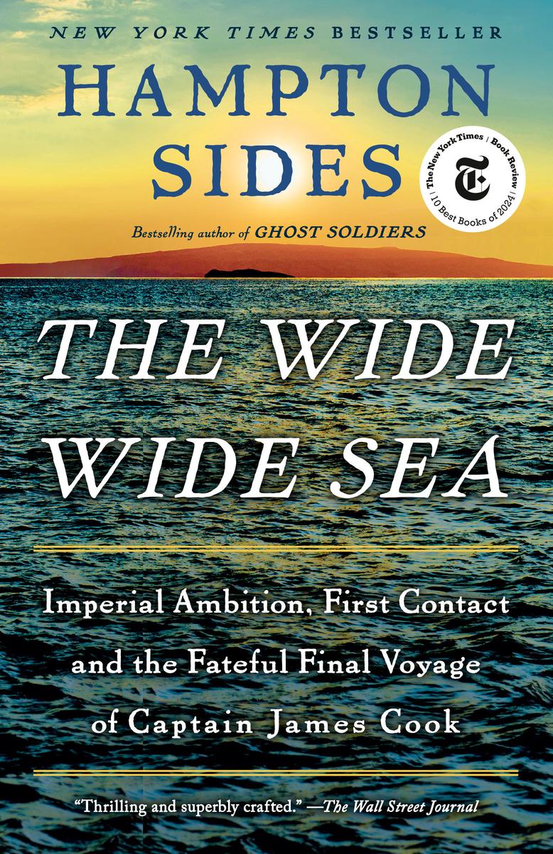 The Wide Wide Sea: Imperial Ambition, First Contact and the Fateful Final Voyage of Captain James Cook