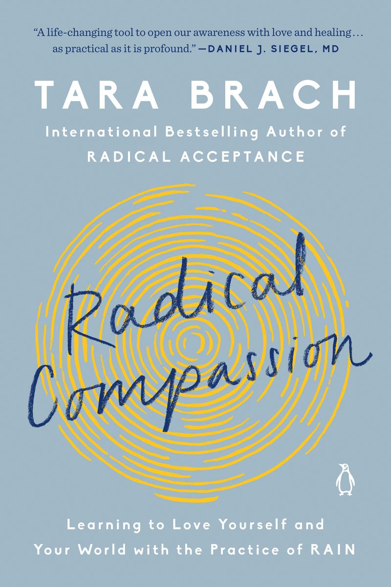 Radical Compassion - Learning to Love Yourself and Your World with the Practice of RAIN