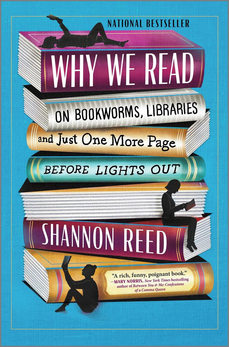Why We Read - On Bookworms, Libraries, and Just One More Page Before Lights Out