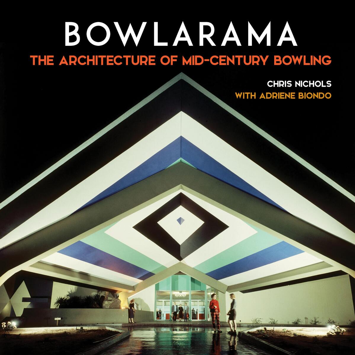Bowlarama: The Architecture of Mid-Century Bowling