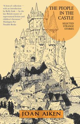 I W W Castle Have (Book People) [洋書] The People in the Castle by Joan Aiken, Kelly Link, Lizza Aiken