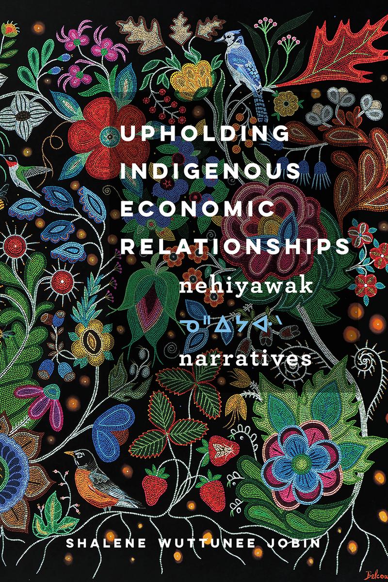 Upholding Indigenous Economic Relationships - Nehiyawak Narratives