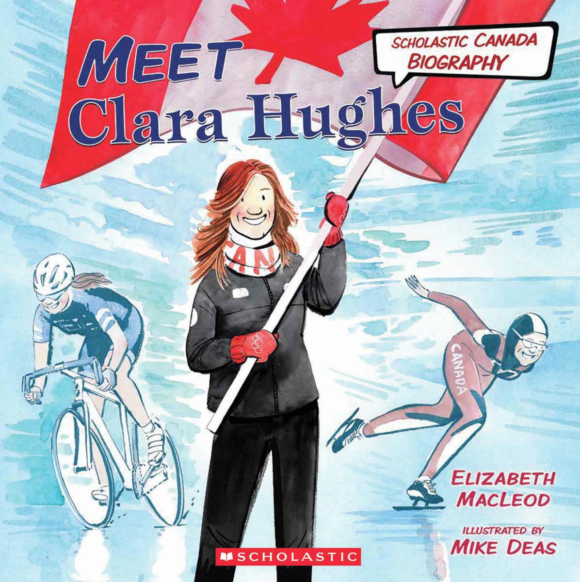 Meet Clara Hughes (Scholastic Canada Biography) - 