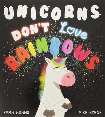 Unicorns Don't Love Rainbows - 