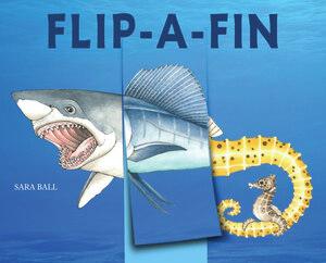 Flip-a-Fin: Make Your Own Wacky Sea Creature! (Mix-and-Match Board Books)