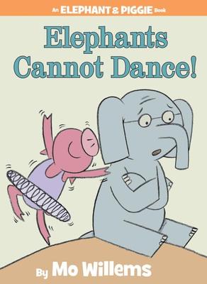 Elephants Cannot Dance!-An Elephant and Piggie Book - 