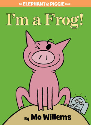 I'm a Frog!-An Elephant and Piggie Book - 