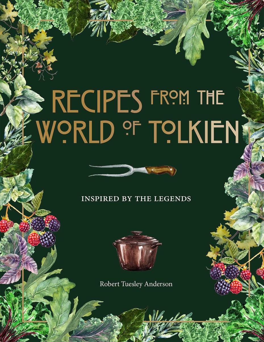 Recipes from the World of Tolkien - Inspired by the Legends
