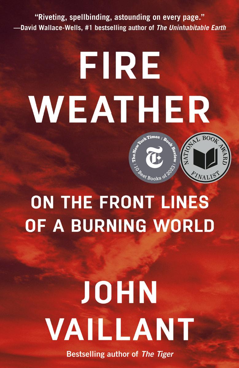Fire WeatherThe Making of a Beast John Vaillant  